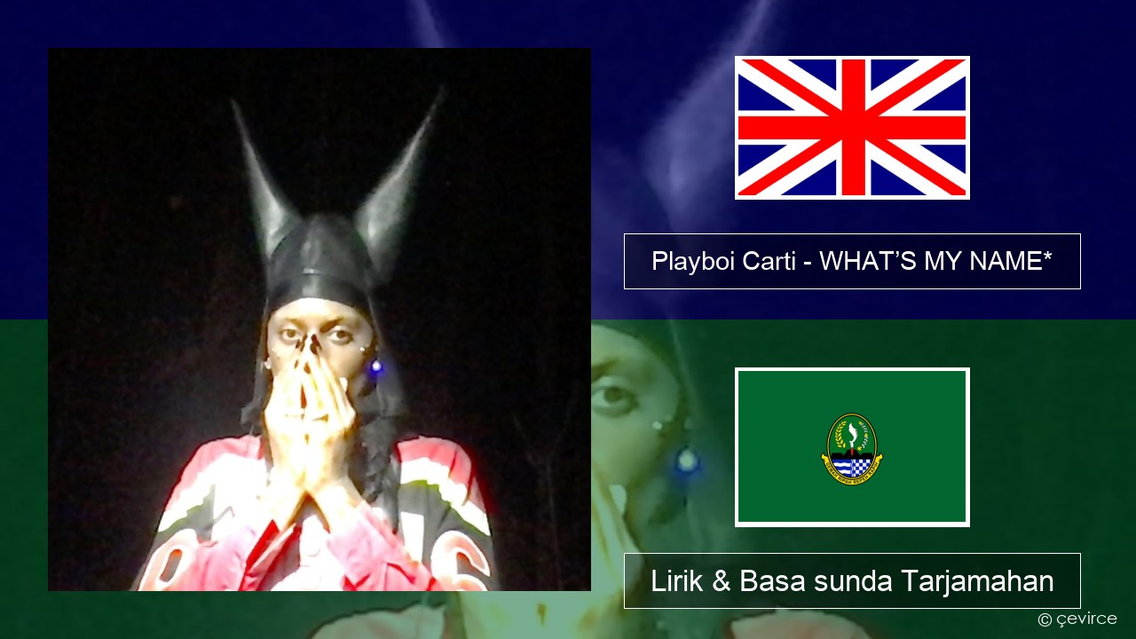 Playboi Carti – WHAT’S MY NAME* Basa inggris Lirik & Basa sunda Tarjamahan