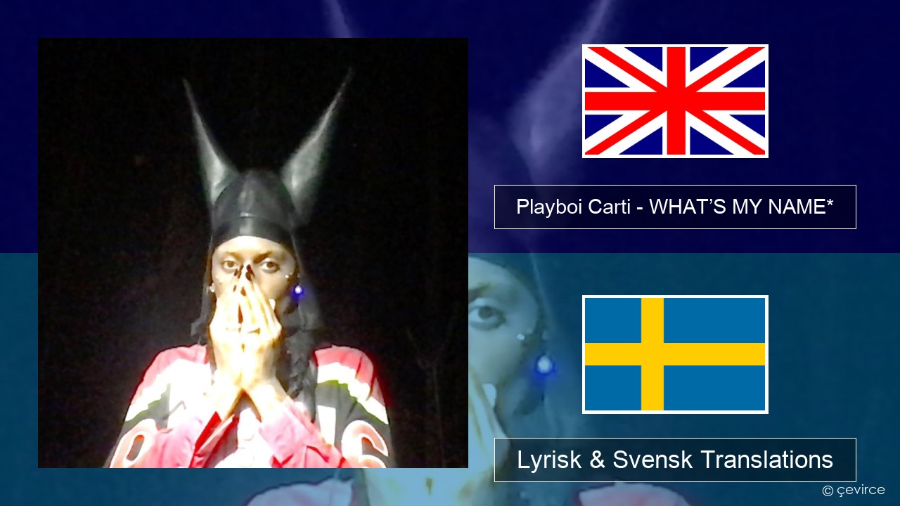 Playboi Carti – WHAT’S MY NAME* Engelsk Lyrisk & Svensk Translations