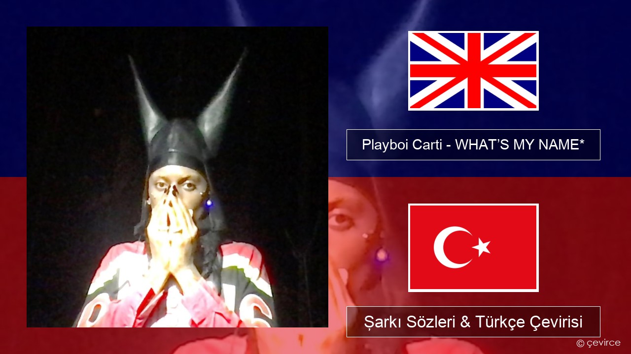 Playboi Carti – WHAT’S MY NAME* İngilizce Şarkı Sözleri & Türkçe Çevirisi