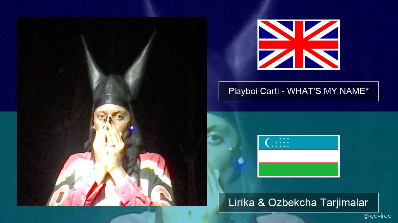 Playboi Carti – WHAT’S MY NAME* Ingliz tili Lirika & Ozbekcha Tarjimalar