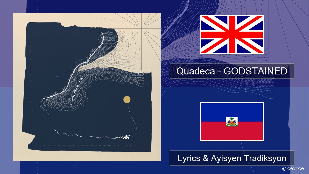 Quadeca – GODSTAINED Angle Lyrics & Ayisyen Tradiksyon