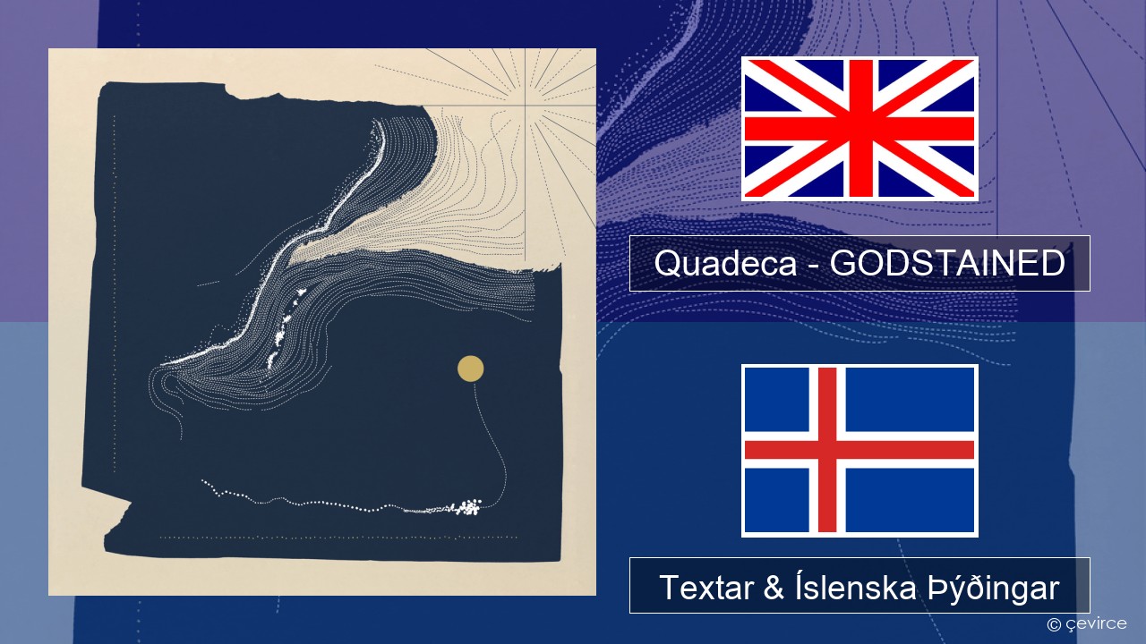 Quadeca – GODSTAINED Íslenska Textar & Íslenska Þýðingar