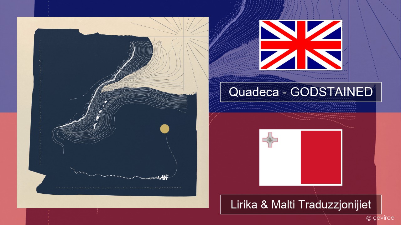 Quadeca – GODSTAINED Ingliż Lirika & Malti Traduzzjonijiet