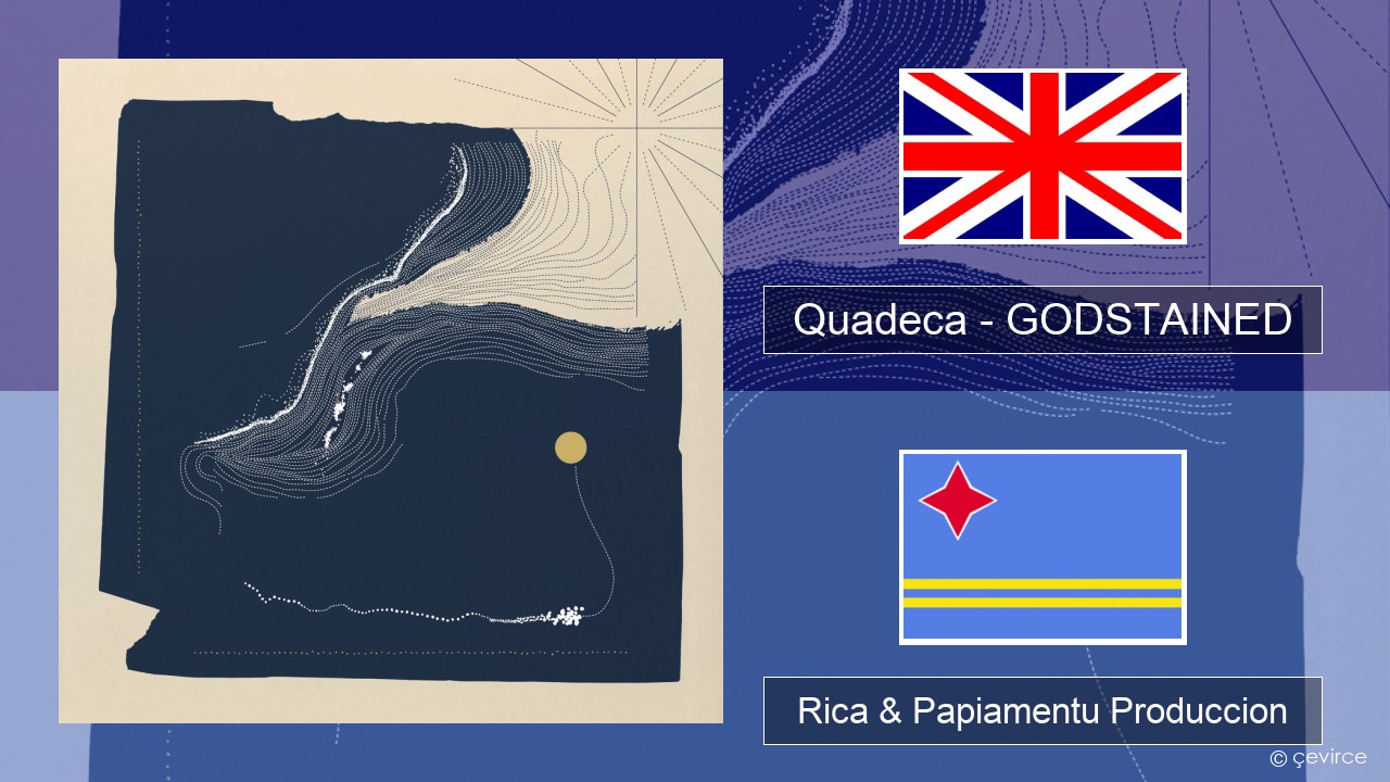Quadeca – GODSTAINED Ing Rica & Papiamentu Produccion