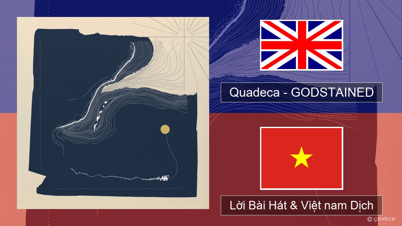 Quadeca – GODSTAINED Tiếng anh Lời Bài Hát & Việt nam Dịch