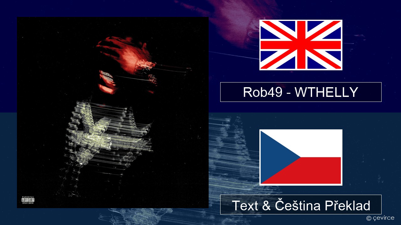 Rob49 – WTHELLY Anglický Text & Čeština Překlad