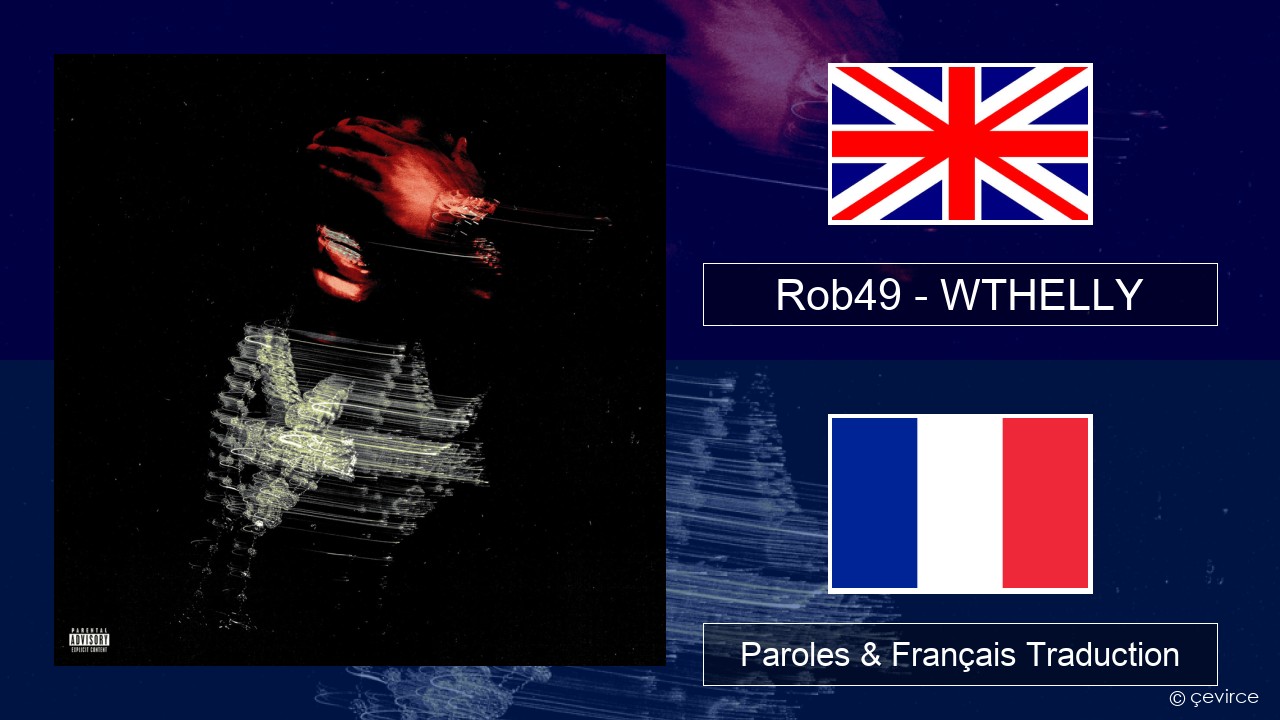 Rob49 – WTHELLY Anglais Paroles & Français Traduction