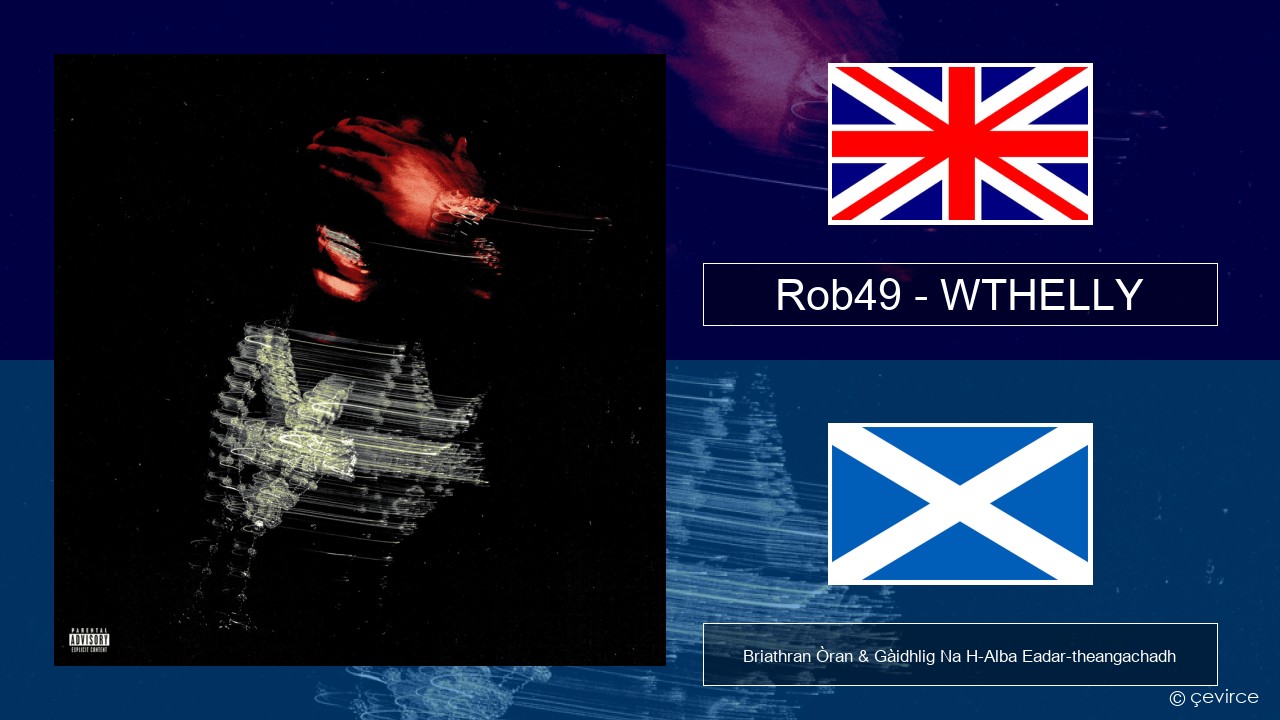 Rob49 – WTHELLY Gaelic Briathran Òran & Gàidhlig Na H-Alba Eadar-theangachadh