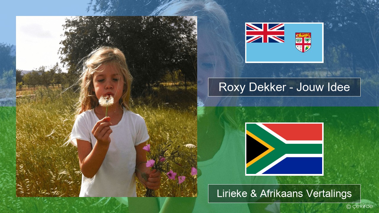 Roxy Dekker – Jouw Idee Nederlands Lirieke & Afrikaans Vertalings