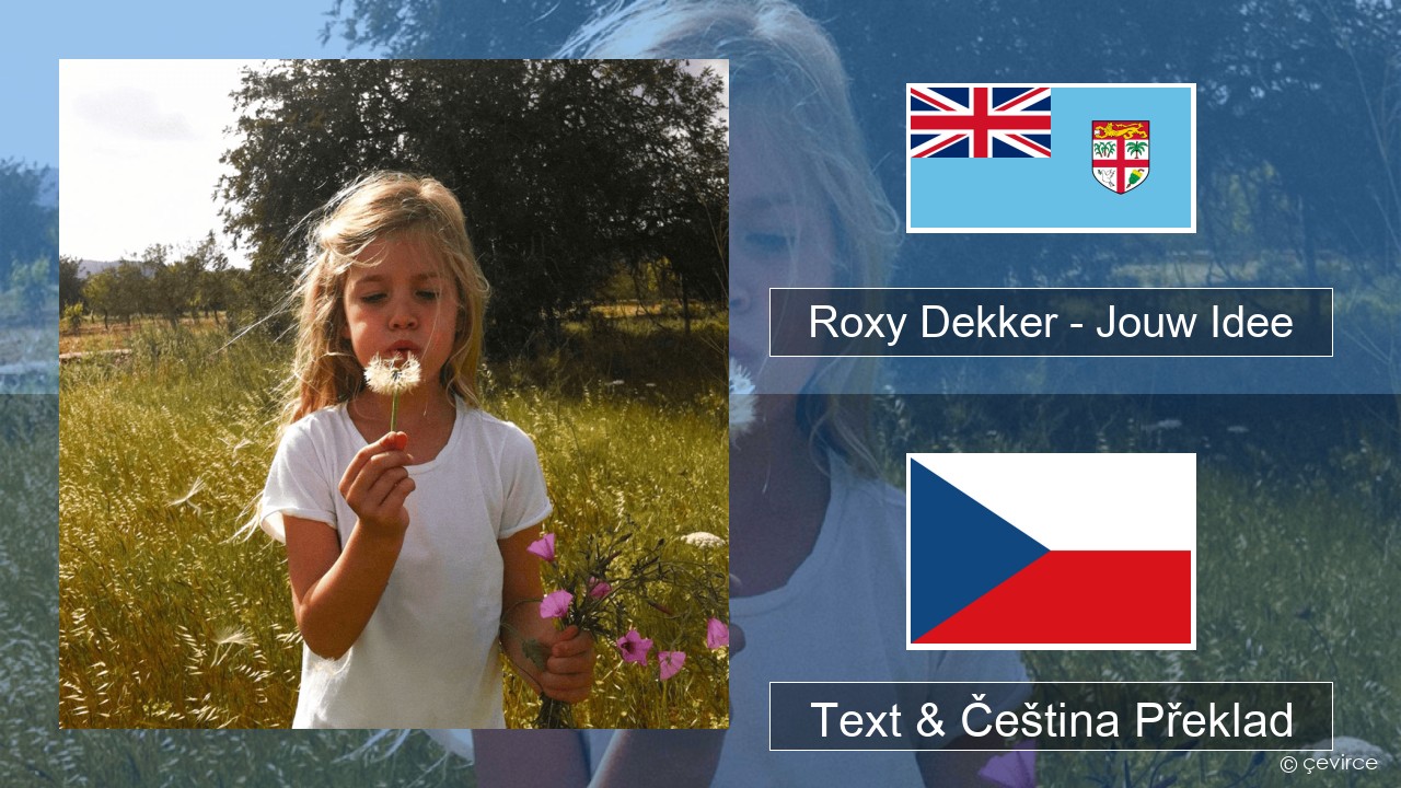 Roxy Dekker – Jouw Idee Nizozemský Text & Čeština Překlad