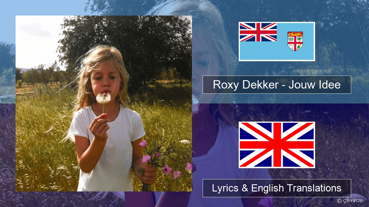 Roxy Dekker – Jouw Idee Dutch Lyrics & English Translations