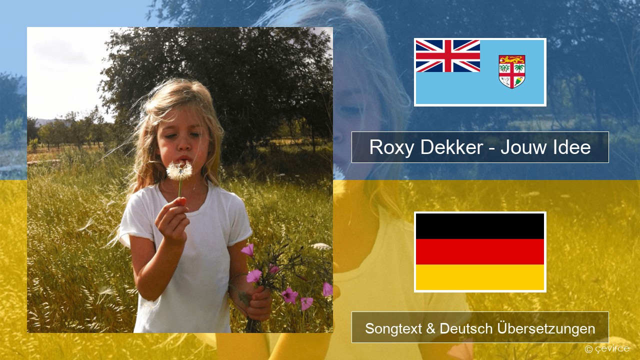 Roxy Dekker – Jouw Idee Niederländisch Songtext & Deutsch Übersetzungen