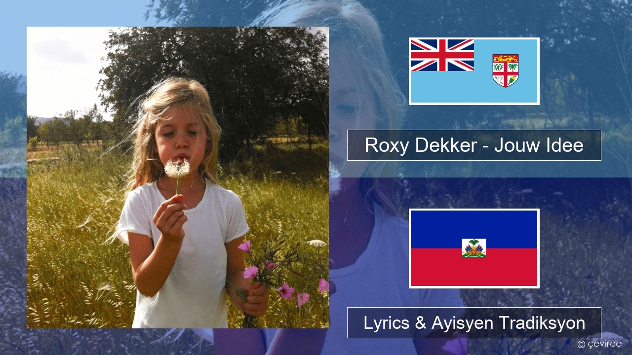Roxy Dekker – Jouw Idee Olandè Lyrics & Ayisyen Tradiksyon
