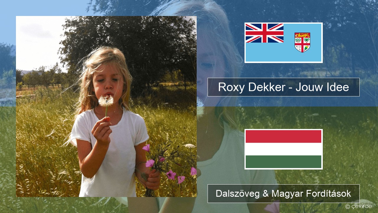 Roxy Dekker – Jouw Idee Magyar Dalszöveg & Magyar Fordítások
