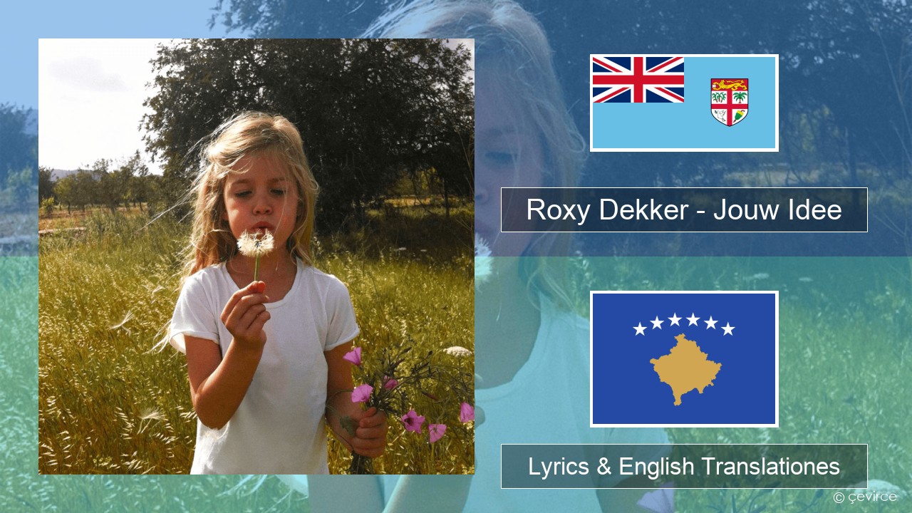 Roxy Dekker – Jouw Idee Dutch Lyrics & English Translationes