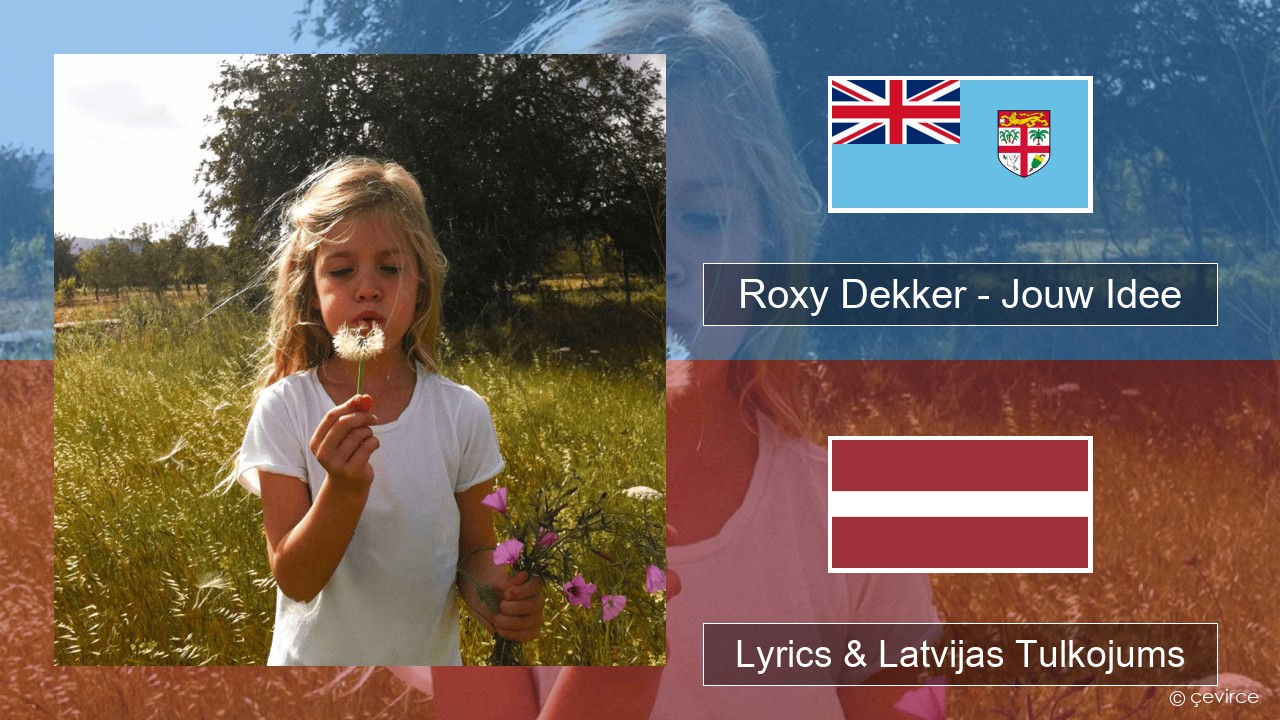 Roxy Dekker – Jouw Idee Holandiešu Lyrics & Latvijas Tulkojums
