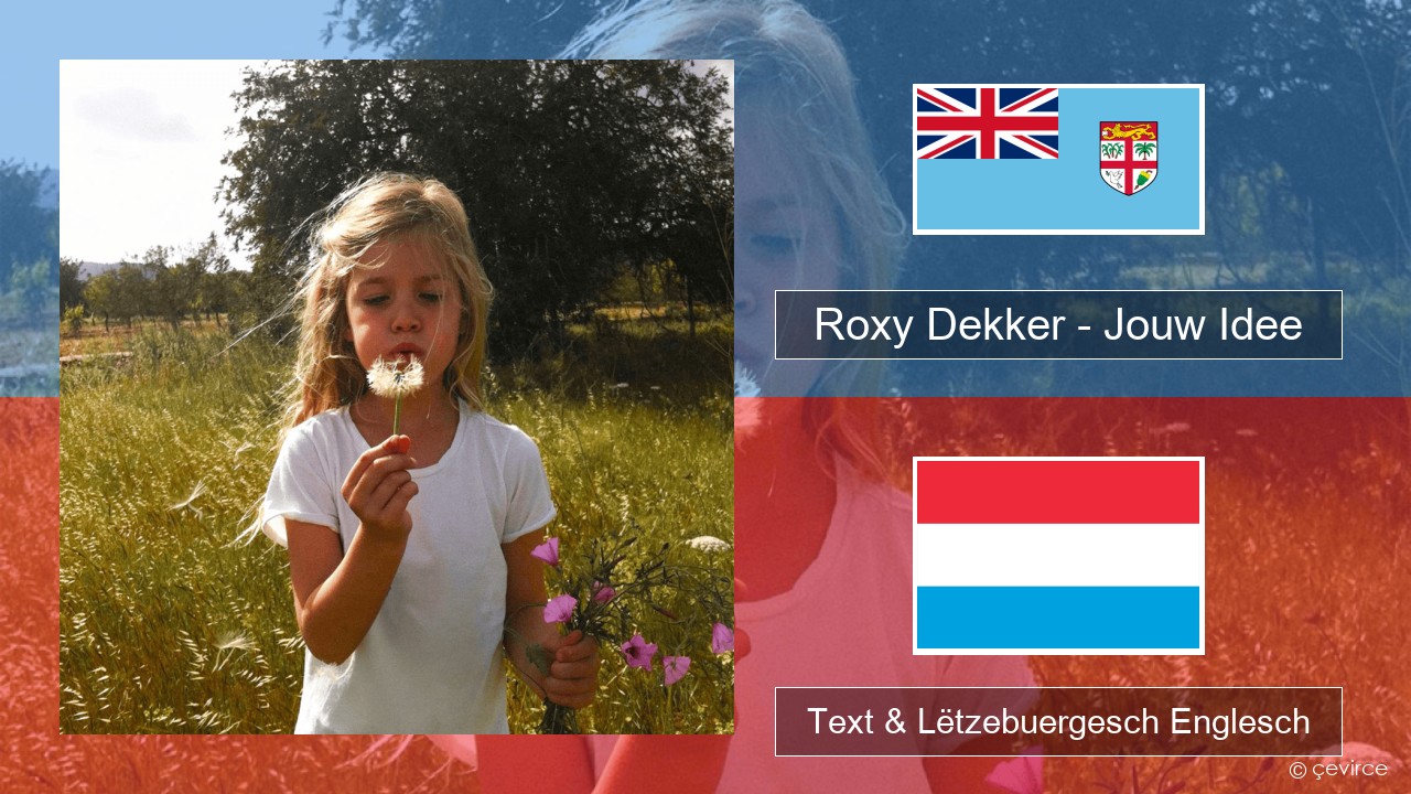 Roxy Dekker – Jouw Idee Hollännesch Text & Lëtzebuergesch Englesch