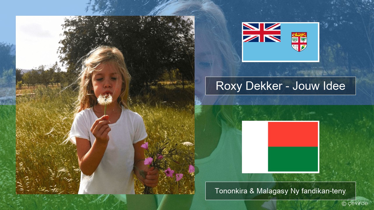 Roxy Dekker – Jouw Idee Anarana Tononkira & Malagasy Ny fandikan-teny