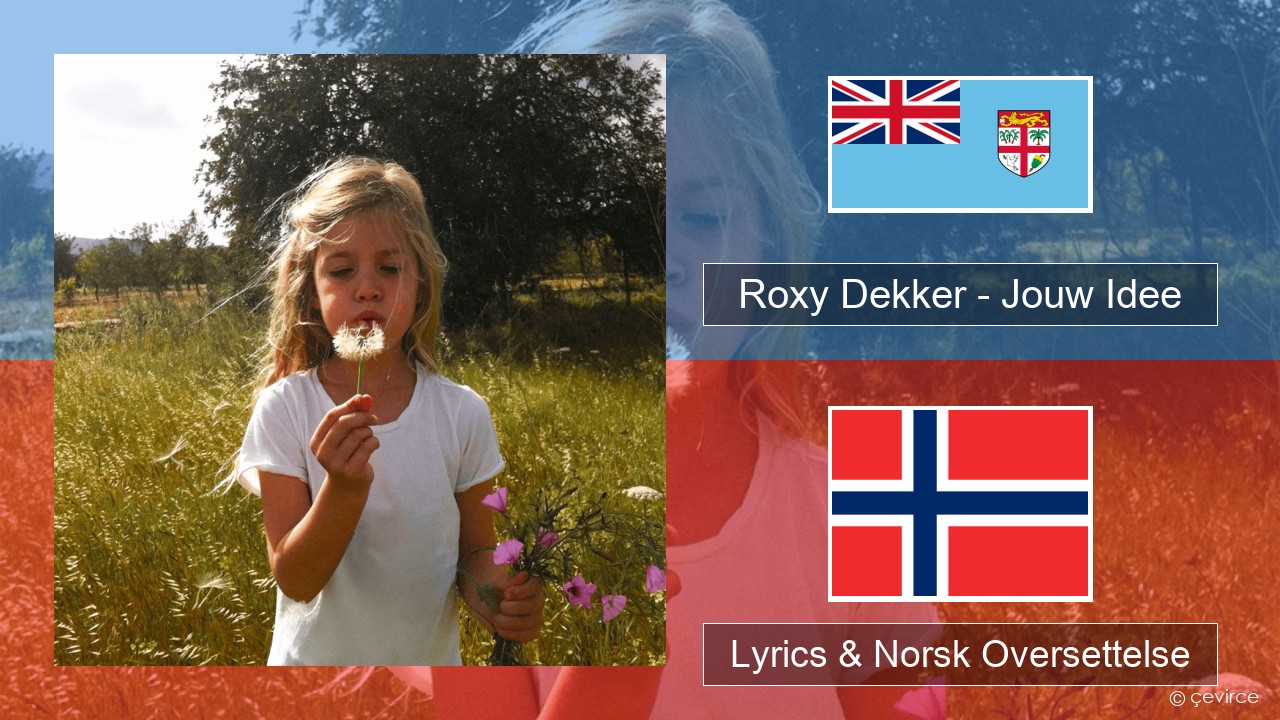 Roxy Dekker – Jouw Idee Nederlandsk Lyrics & Norsk Oversettelse