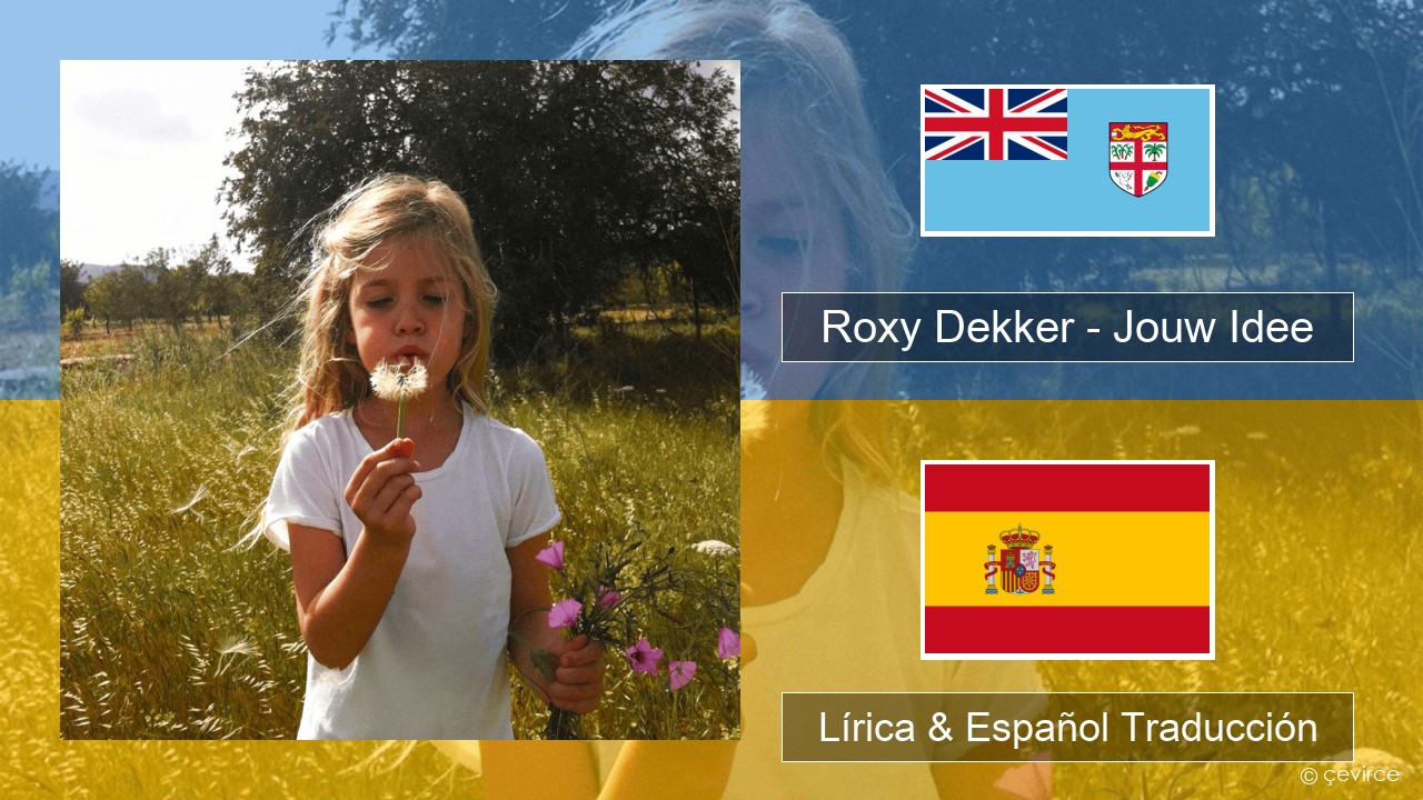 Roxy Dekker – Jouw Idee Neerlandés Lírica & Español Traducción