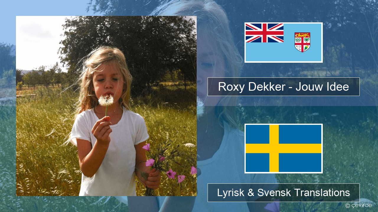 Roxy Dekker – Jouw Idee Nederländerna Lyrisk & Svensk Translations
