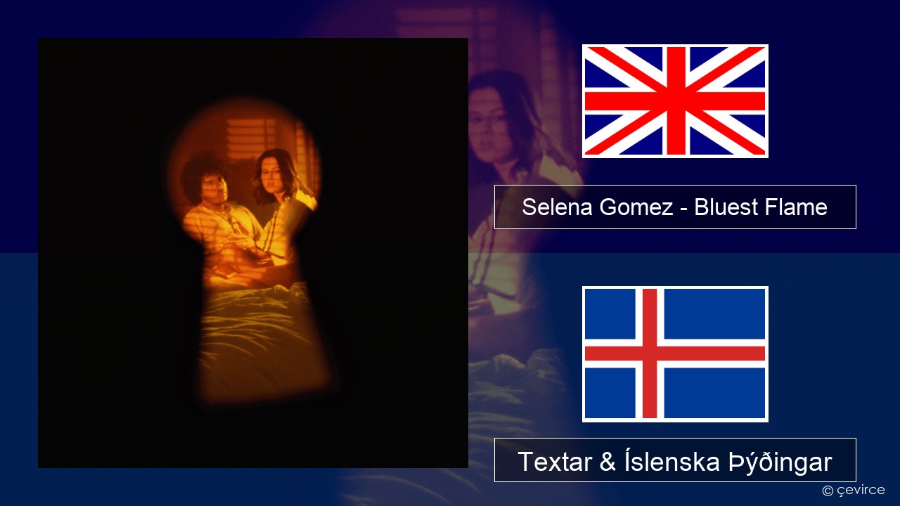 Selena Gomez – Bluest Flame Íslenska Textar & Íslenska Þýðingar
