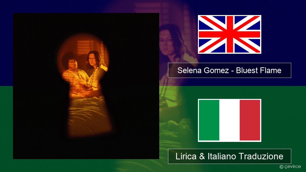 Selena Gomez – Bluest Flame Inglese Lirica & Italiano Traduzione