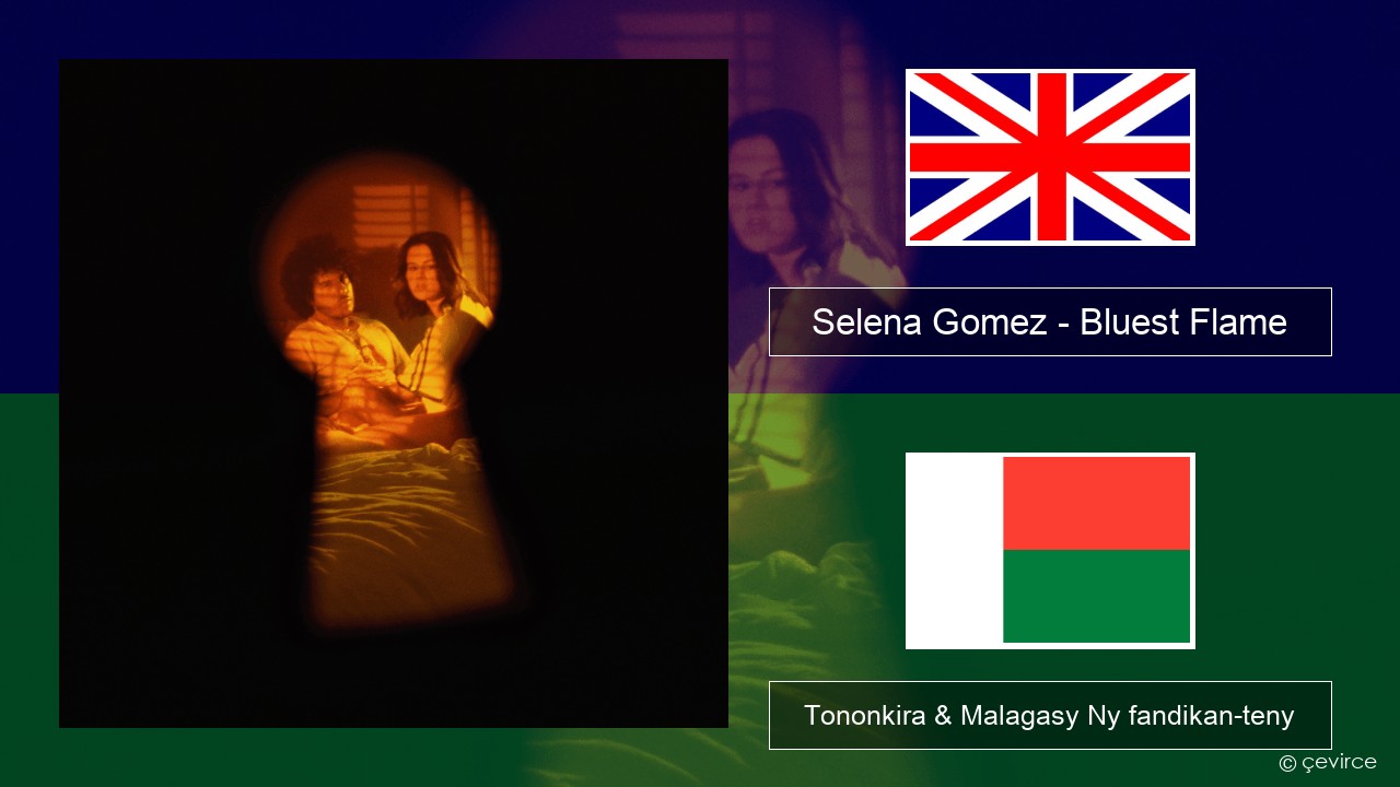 Selena Gomez – Bluest Flame Malagasy Tononkira & Malagasy Ny fandikan-teny