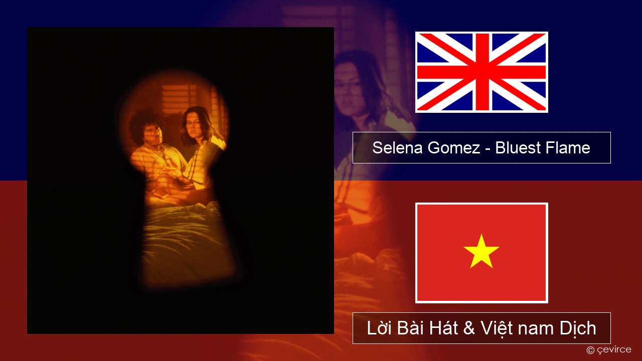 Selena Gomez – Bluest Flame Tiếng anh Lời Bài Hát & Việt nam Dịch