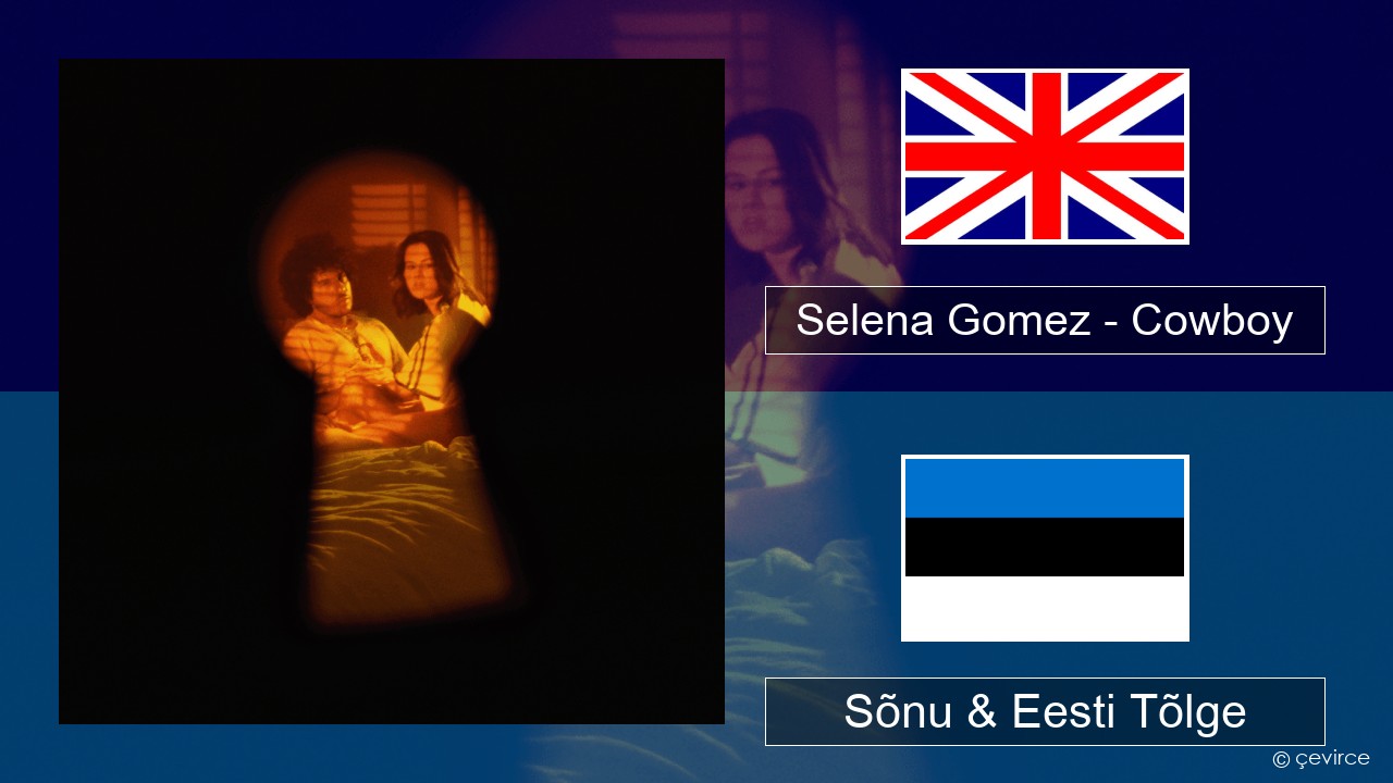 Selena Gomez – Cowboy Inglise Sõnu & Eesti Tõlge