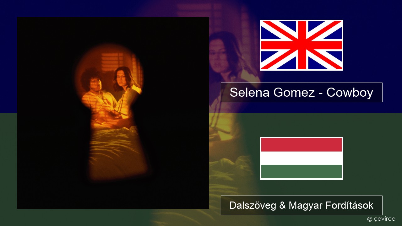 Selena Gomez – Cowboy Magyar Dalszöveg & Magyar Fordítások