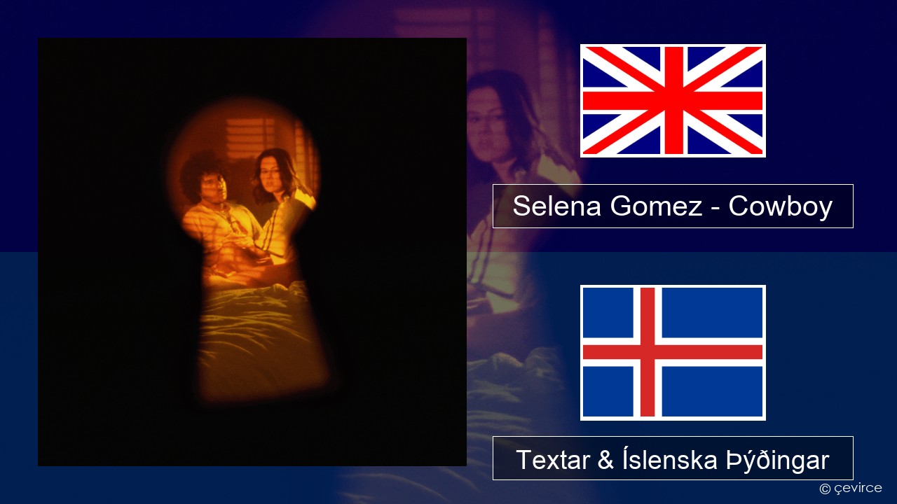 Selena Gomez – Cowboy Íslenska Textar & Íslenska Þýðingar