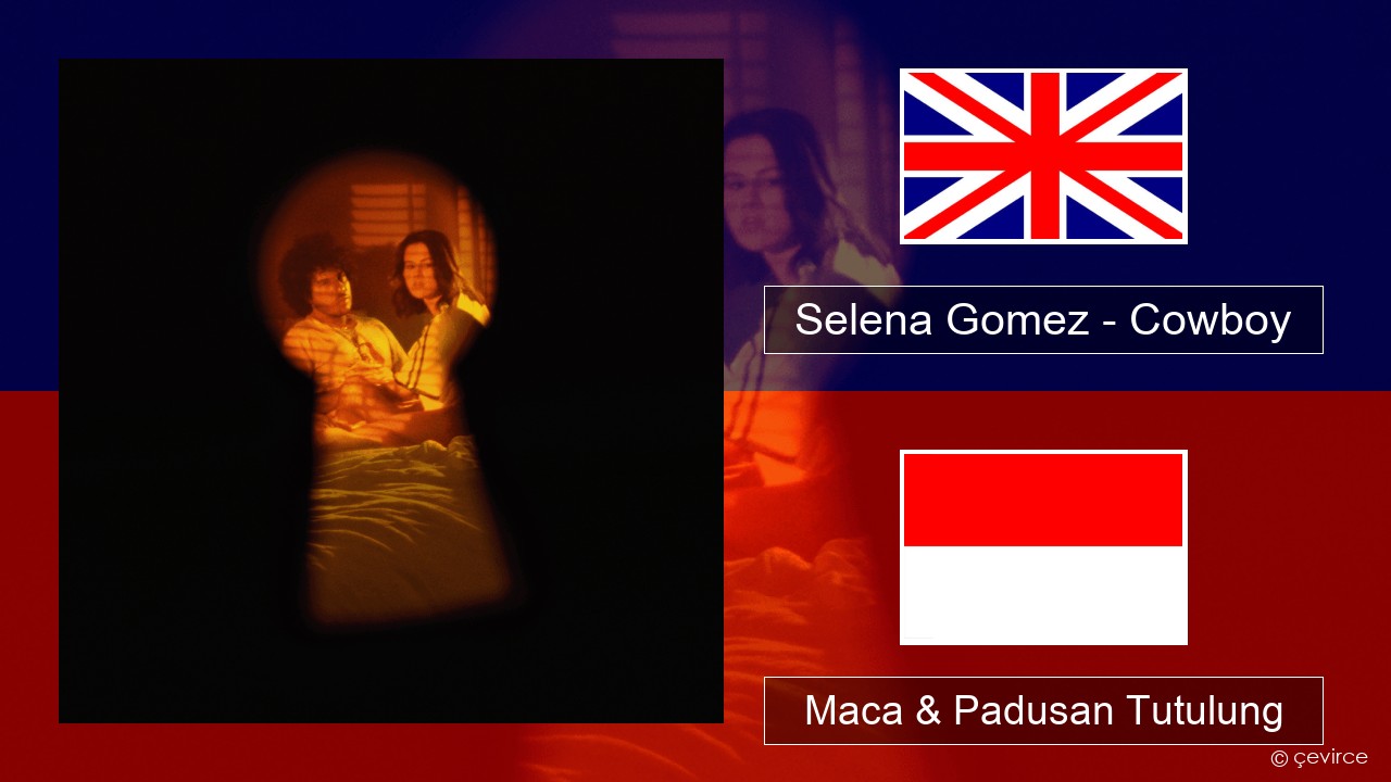 Selena Gomez – Cowboy Sing Maca & Padusan Tutulung