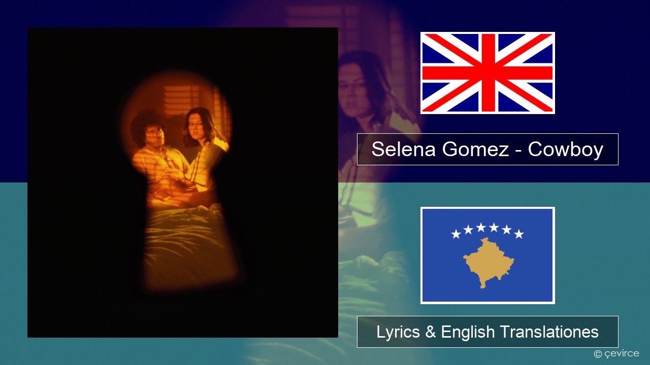 Selena Gomez – Cowboy Anglorum Lyrics & English Translationes