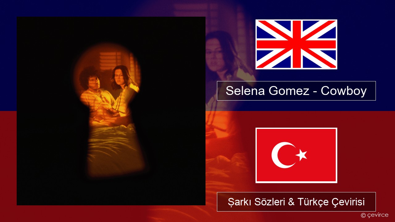 Selena Gomez – Cowboy İngilizce Şarkı Sözleri & Türkçe Çevirisi