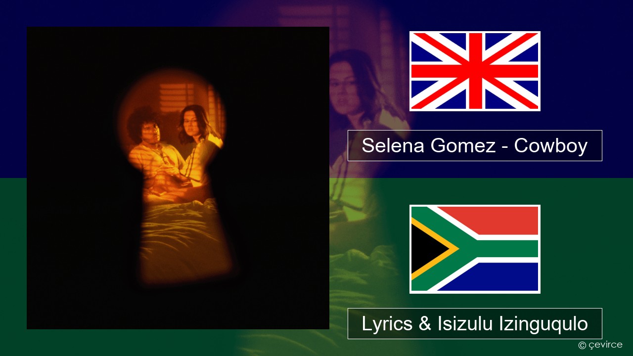 Selena Gomez – Cowboy Isizulu Lyrics & Isizulu Izinguqulo