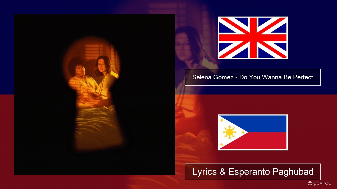 Selena Gomez – Do You Wanna Be Perfect English Lyrics & Esperanto Paghubad