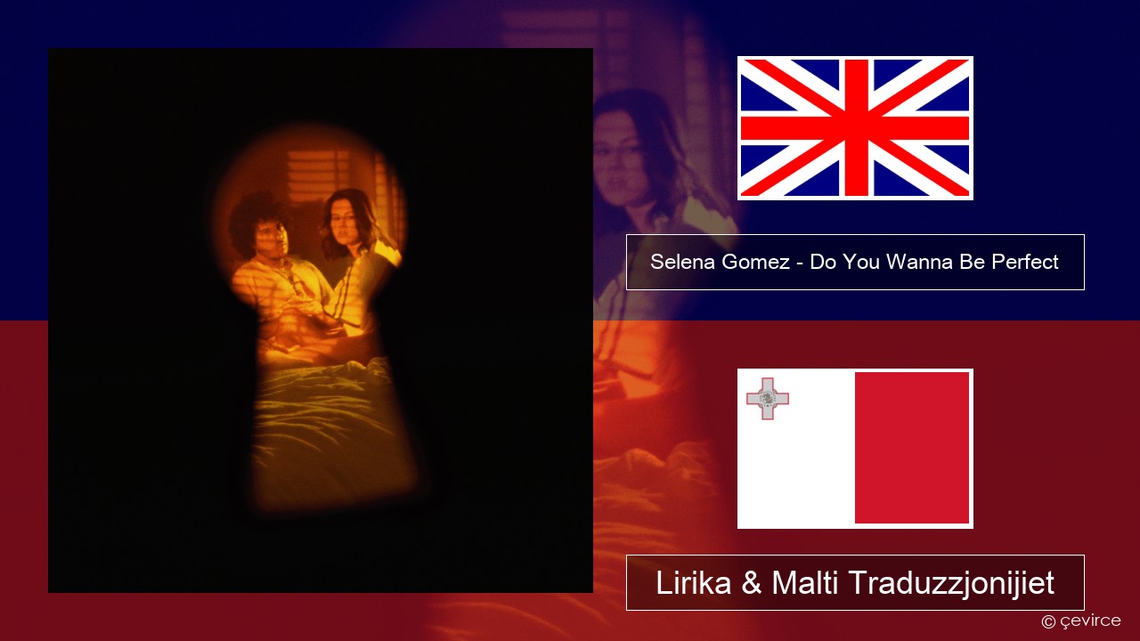Selena Gomez – Do You Wanna Be Perfect Ingliż Lirika & Malti Traduzzjonijiet
