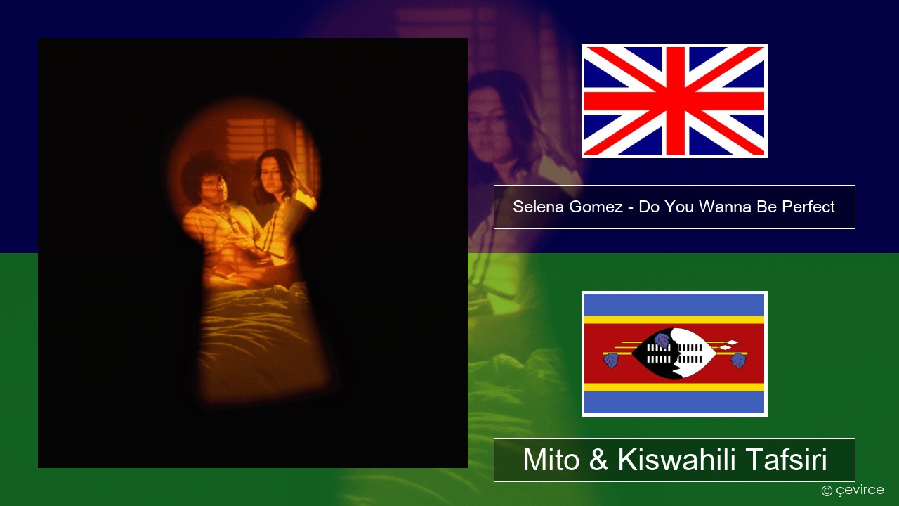 Selena Gomez – Do You Wanna Be Perfect Englishen Mito & Kiswahili Tafsiri