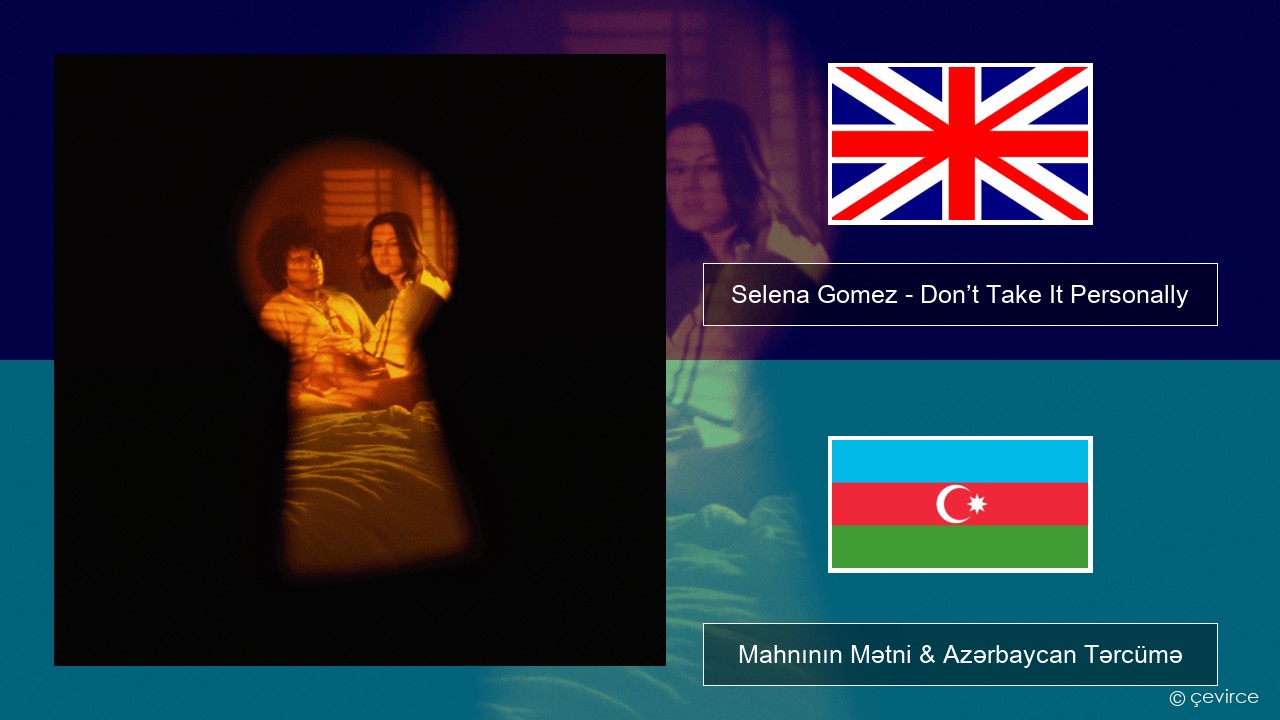 Selena Gomez – Don’t Take It Personally İngilis dili Mahnının Mətni & Azərbaycan Tərcümə