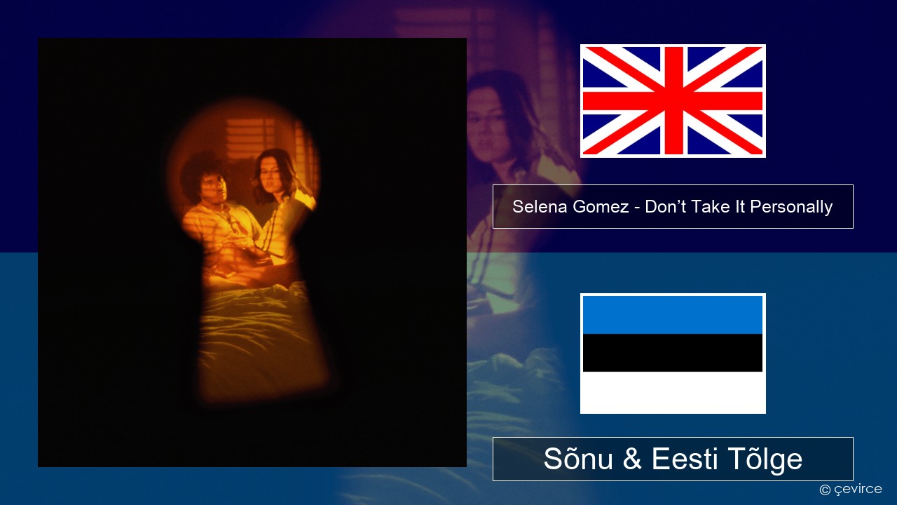 Selena Gomez – Don’t Take It Personally Inglise Sõnu & Eesti Tõlge