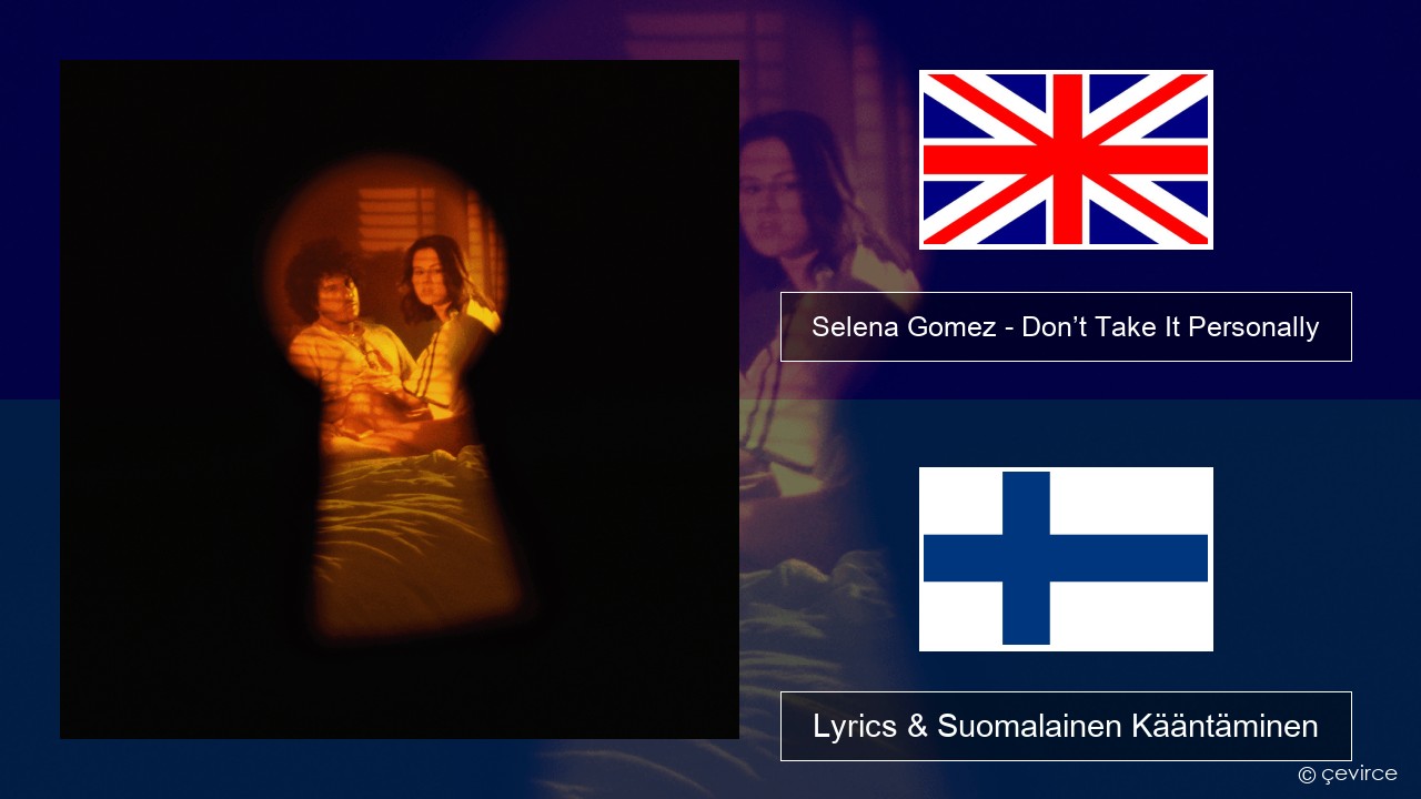 Selena Gomez – Don’t Take It Personally Englanti Lyrics & Suomalainen Kääntäminen