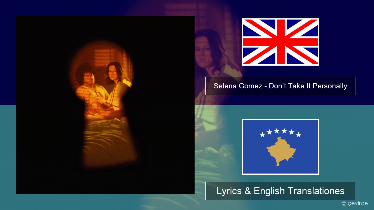Selena Gomez – Don’t Take It Personally Anglorum Lyrics & English Translationes