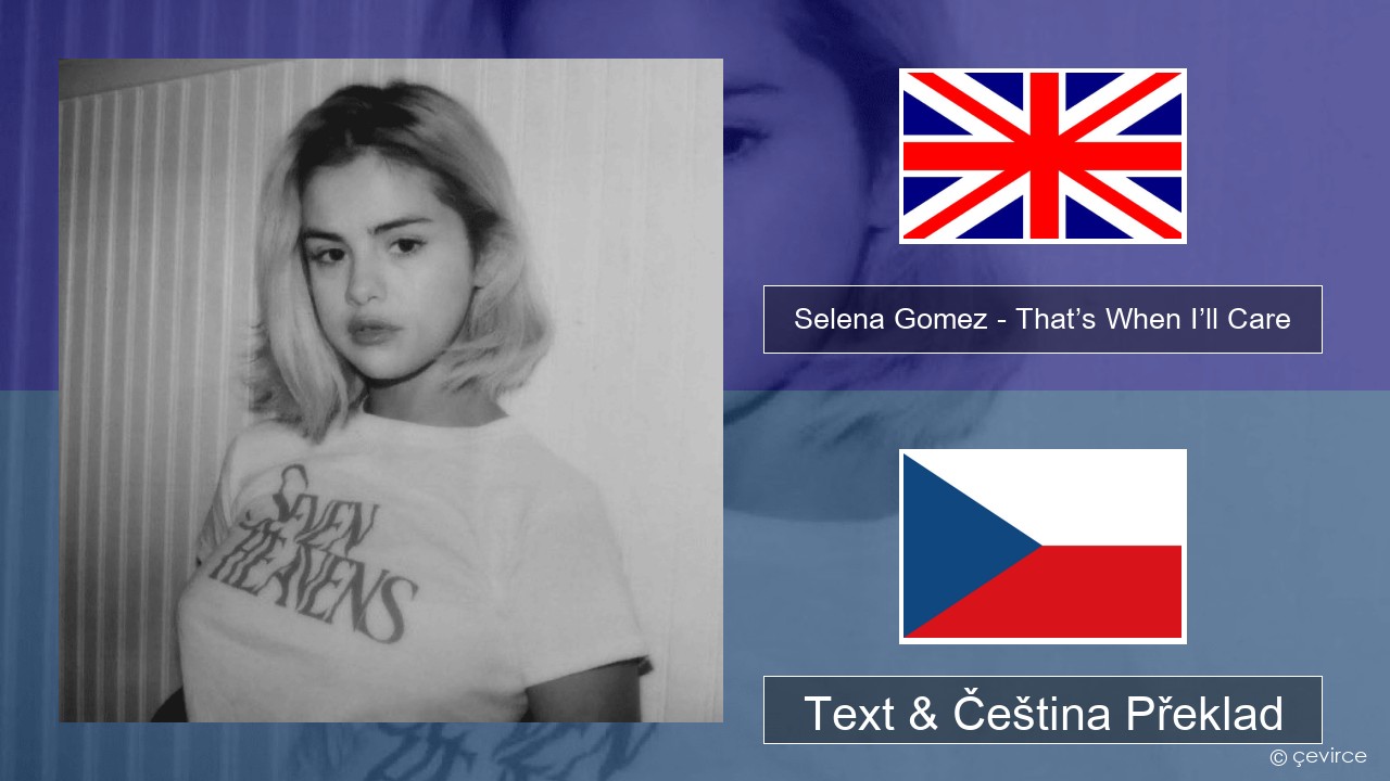Selena Gomez – That’s When I’ll Care (Seven Heavens Version) Anglický Text & Čeština Překlad