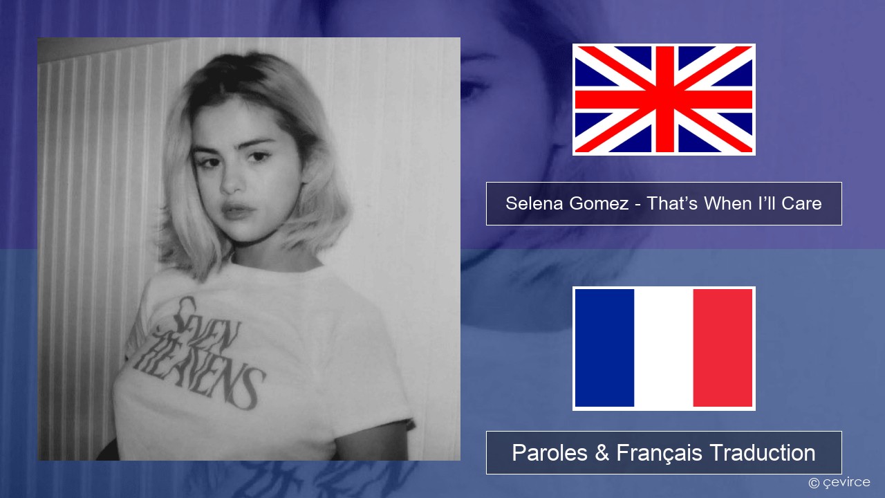 Selena Gomez – That’s When I’ll Care (Seven Heavens Version) Anglais Paroles & Français Traduction