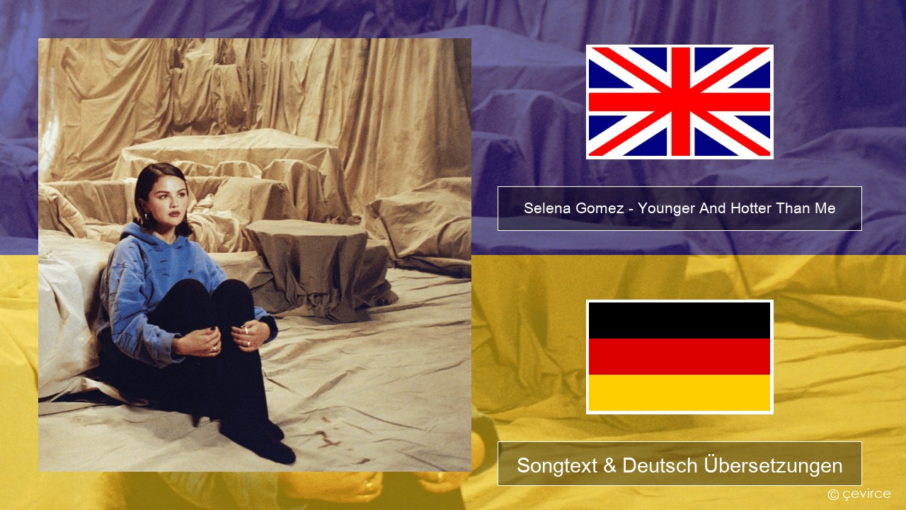 Selena Gomez – Younger And Hotter Than Me Englisch Songtext & Deutsch Übersetzungen