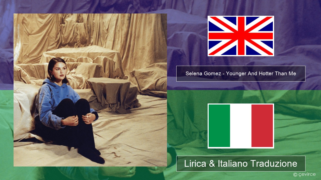 Selena Gomez – Younger And Hotter Than Me Inglese Lirica & Italiano Traduzione