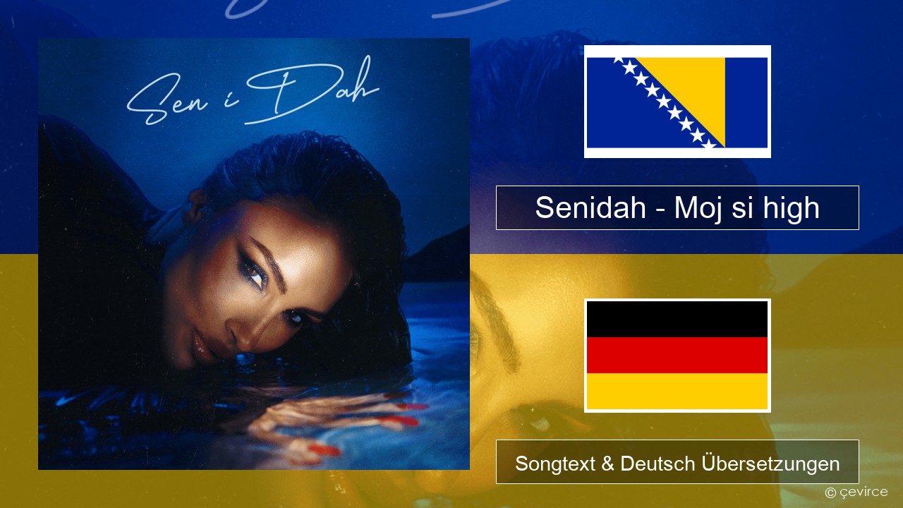 Senidah – Moj si high Bosnisch Songtext & Deutsch Übersetzungen