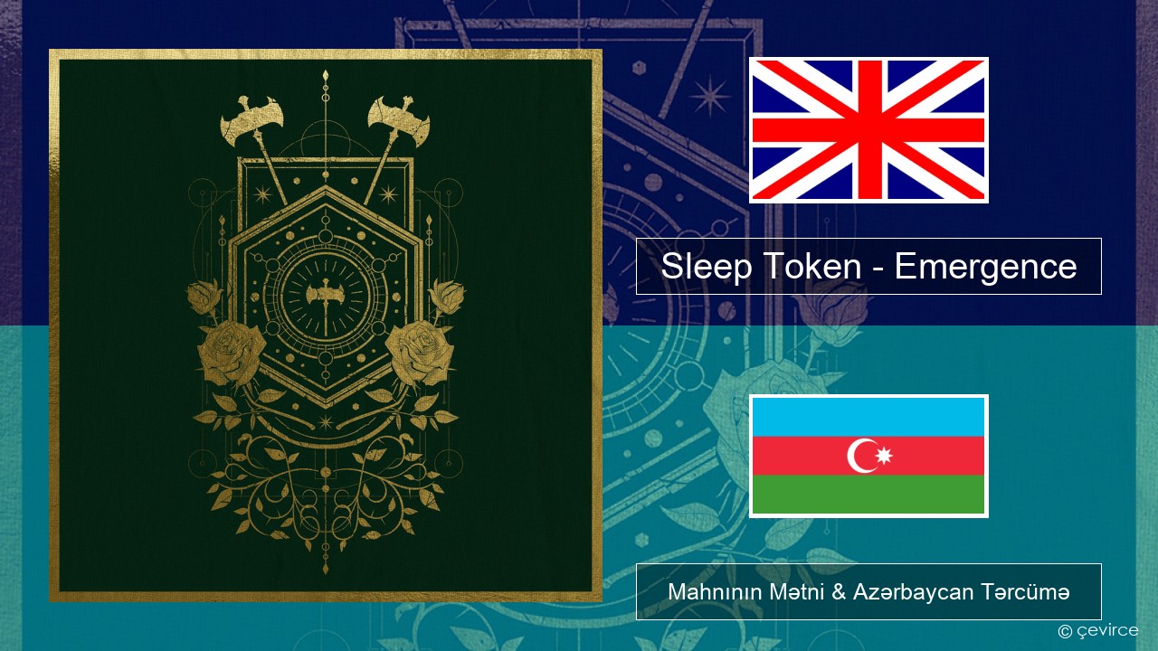 Sleep Token – Emergence İngilis dili Mahnının Mətni & Azərbaycan Tərcümə