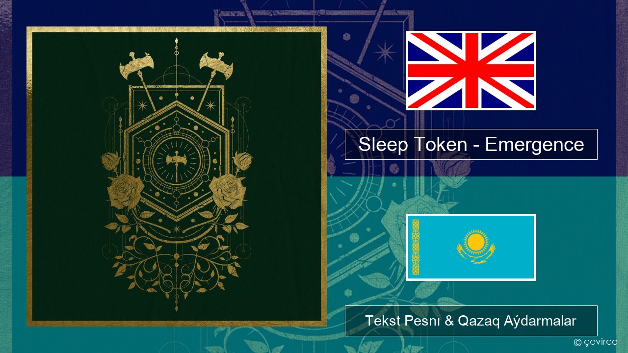 Sleep Token – Emergence Aǵylshyn Tekst Pesnı & Qazaq (latyn) Aýdarmalar